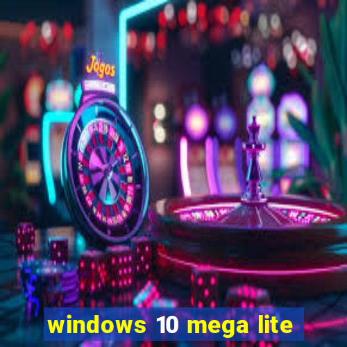 windows 10 mega lite